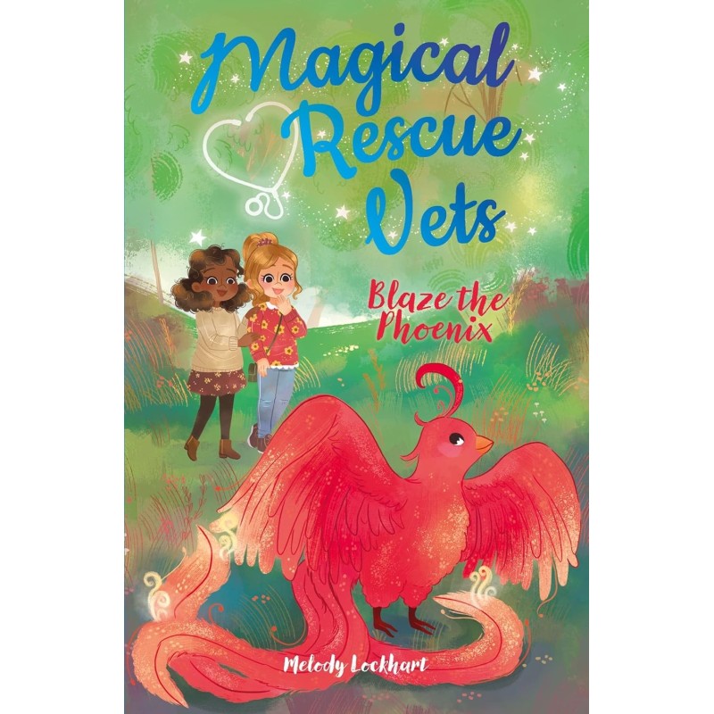 Magical Rescue Vets: Blaze the Phoenix (Ages: 8+)