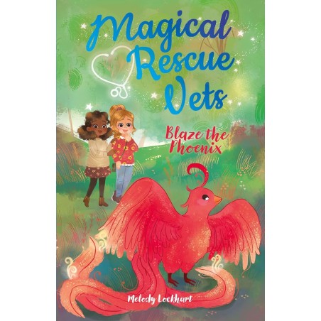 Magical Rescue Vets: Blaze the Phoenix (Ages: 8+)