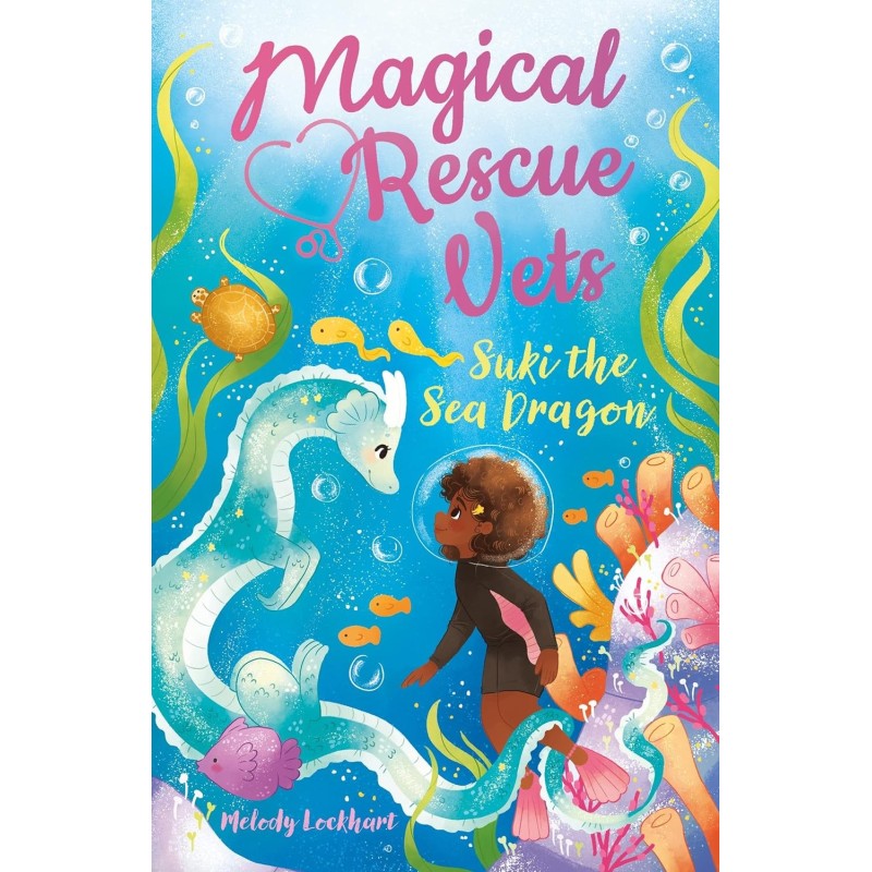 Magical Rescue Vets: Suki the Sea Dragon (Ages: 8+)