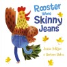 Rooster Wore Skinny Jeans (Picture Book - 3-7 Years)