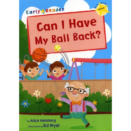 Can I Have my Ball Back? (Maverick Early Readers - Book Band Yellow)