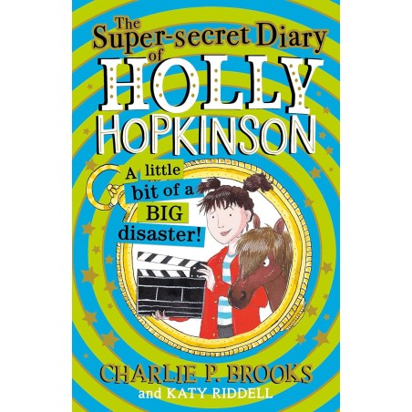 The Super-Secret Diary of Holly Hopkinson - A Little Bit of a Big Disaster (Age: 10+)