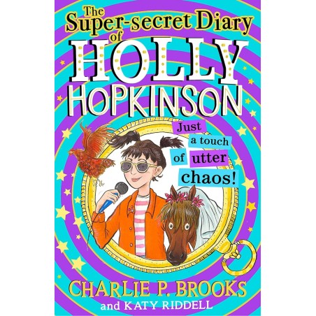 The Super-Secret Diary of Holly Hopkinson - Just a Touch of Utter Chaos (Age: 10+)